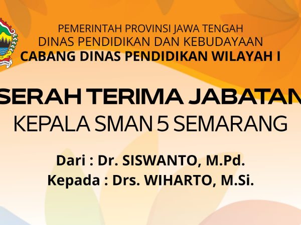 Serah Terima Jabatan Kepala SMAN 5 Semarang Serah Terima Jabatan Kepala SMAN 5 Semarang